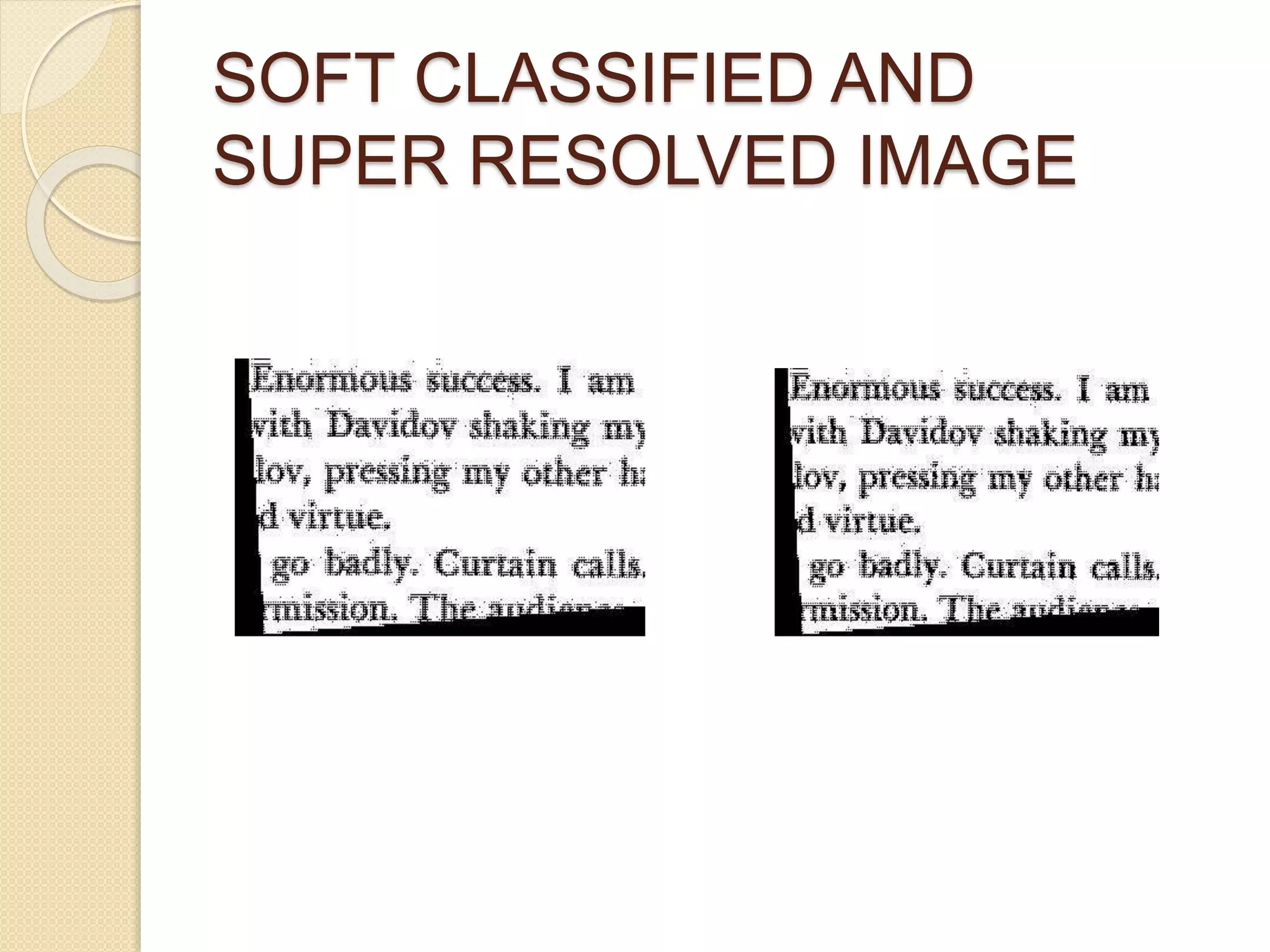 SOFT CLASSIFIED AND
SUPER RESOLVED IMAGE
 