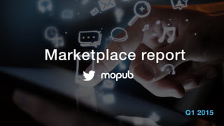 Marketplace report
Q1 2015
 