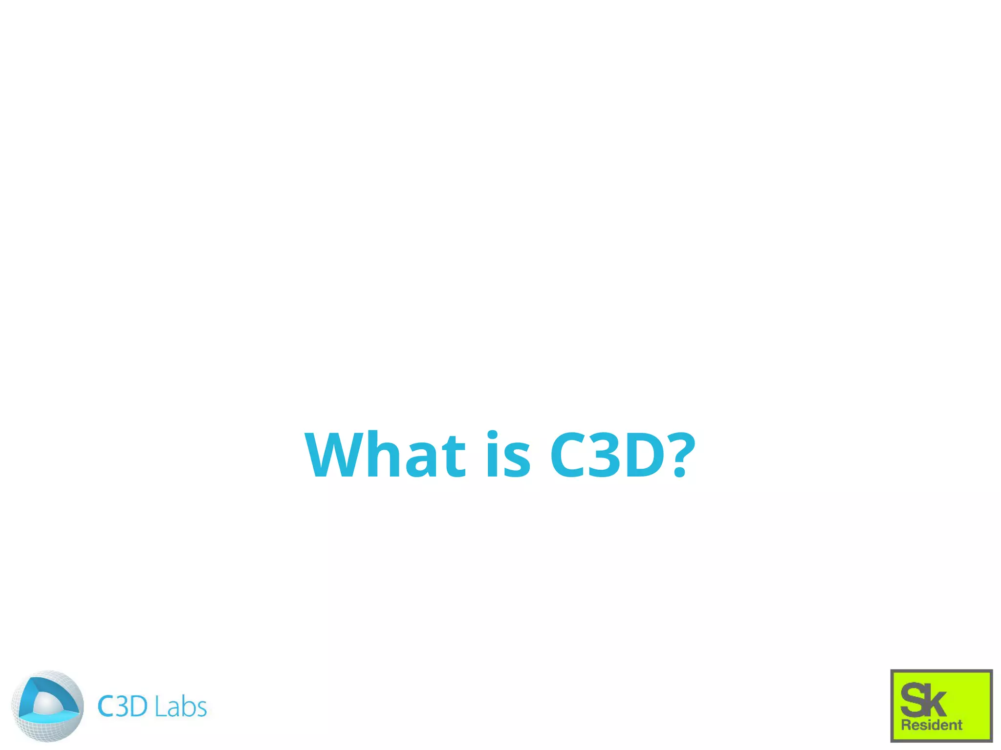 What is C3D?
 