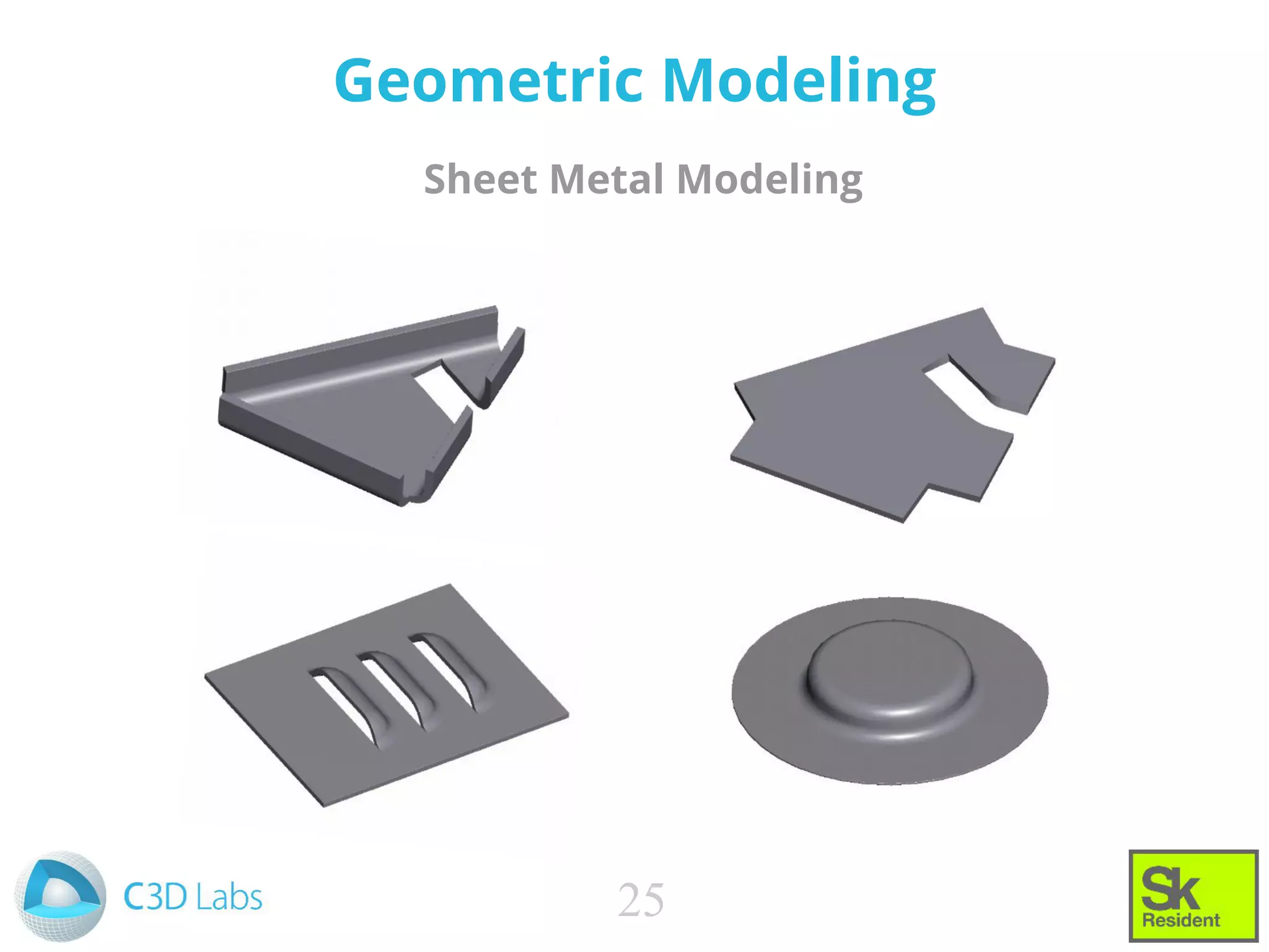 Geometric Modeling
Sheet Metal Modeling
25
 