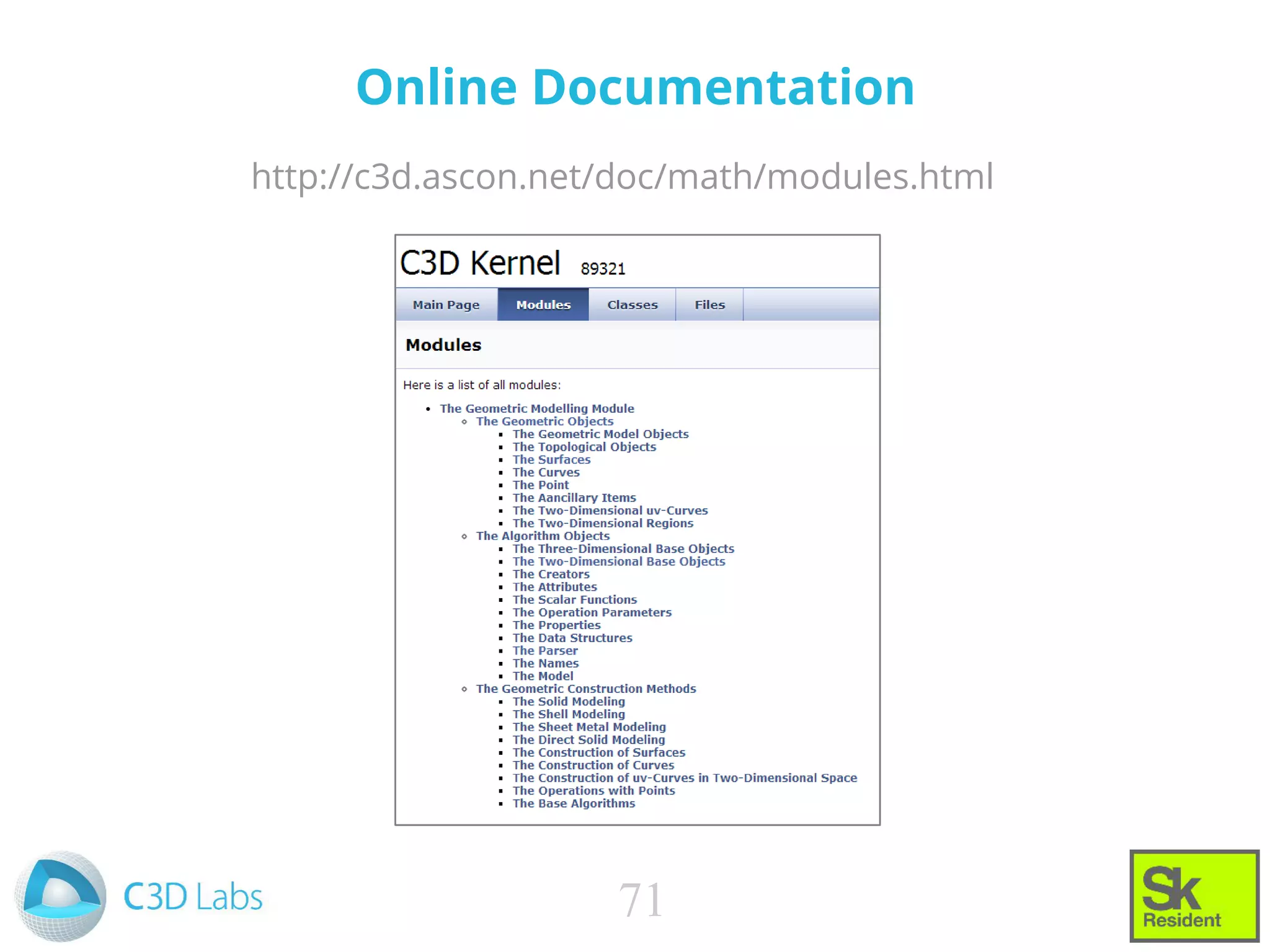 Online Documentation
http://c3d.ascon.net/doc/math/modules.html
71
 