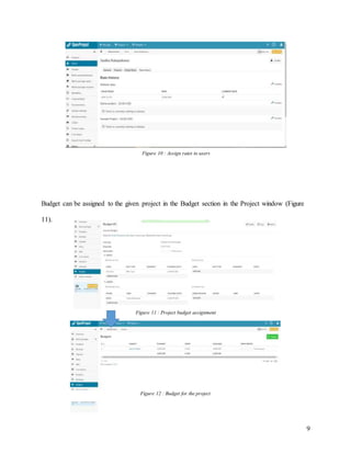 9
Budget can be assigned to the given project in the Budget section in the Project window (Figure
11).
Figure 12 : Budget for the project
Figure 10 : Assign rates to users
Figure 11 : Project budget assignment
 