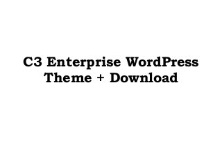 C3 Enterprise WordPress
Theme + Download
 