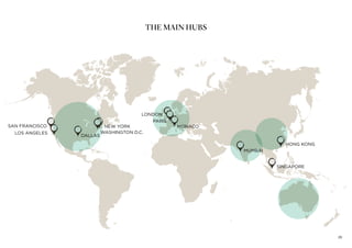 THE MAIN HUBS
UNITED STATES
26
SINGAPORE
HONG KONG
NEW YORK
LONDON
LOS ANGELES
SAN FRANCISCO
WASHINGTON D.C.
DALLAS
PARIS
MUMBAI
MONACO
 