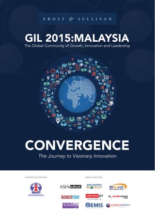 CONVERGENCE
The Journey to Visionary Innovation
GIL 2015:MALAYSIAThe Global Community of Growth, Innovation and Leadership
 