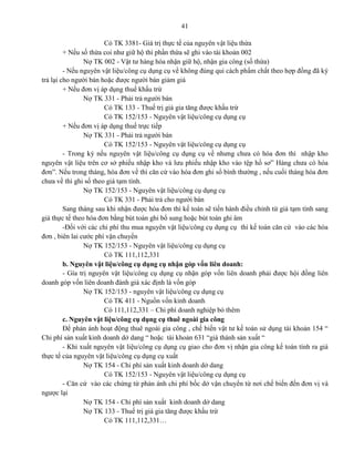 41
Có TK 3381- Giá trị thực tế của nguyên vật liệu thừa
+ Nếu số thừa coi như giữ hộ thì phần thừa sẽ ghi vào tài khoản 002
Nợ TK 002 - Vật tư hàng hóa nhận giữ hộ, nhận gia công (số thừa)
- Nếu nguyên vật liệu/công cụ dụng cụ về không đúng qui cách phẩm chất theo hợp đồng đã ký
trả lại cho người bán hoặc được người bán giảm giá
+ Nếu đơn vị áp dụng thuế khấu trừ
Nợ TK 331 - Phải trả người bán
Có TK 133 - Thuế trị giá gia tăng được khấu trừ
Có TK 152/153 - Nguyên vật liệu/công cụ dụng cụ
+ Nếu đơn vị áp dụng thuế trực tiếp
Nợ TK 331 - Phải trả người bán
Có TK 152/153 - Nguyên vật liệu/công cụ dụng cụ
- Trong kỳ nếu nguyên vật liệu/công cụ dụng cụ về nhưng chưa có hóa đơn thì nhập kho
nguyên vật liệu trên cơ sở phiếu nhập kho và lưu phiếu nhập kho vào tệp hồ sơ” Hàng chưa có hóa
đơn”. Nếu trong tháng, hóa đơn về thì căn cứ vào hóa đơn ghi sổ bình thường , nếu cuối tháng hóa đơn
chưa về thì ghi số theo giá tạm tính.
Nợ TK 152/153 - Nguyên vật liệu/công cụ dụng cụ
Có TK 331 - Phải trả cho người bán
Sang tháng sau khi nhận được hóa đơn thì kế toán sẽ tiến hành điều chỉnh từ giá tạm tính sang
giá thực tế theo hóa đơn bằng bút toán ghi bổ sung hoặc bút toán ghi âm
-Đối với các chi phí thu mua nguyên vật liệu/công cụ dụng cụ thì kế toán căn cứ vào các hóa
đơn , biên lai cước phí vận chuyển
Nợ TK 152/153 - Nguyên vật liệu/công cụ dụng cụ
Có TK 111,112,331
b. Nguyên vật liệu/công cụ dụng cụ nhận góp vốn liên doanh:
- Gía trị nguyên vật liệu/công cụ dụng cụ nhận góp vốn liên doanh phải được hội đồng liên
doanh góp vốn liên doanh đánh giá xác định là vốn góp
Nợ TK 152/153 - nguyên vật liệu/công cụ dụng cụ
Có TK 411 - Nguồn vốn kinh doanh
Có 111,112,331 – Chi phí doanh nghiệp bỏ thêm
c. Nguyên vật liệu/công cụ dụng cụ thuê ngoài gia công
Để phản ánh hoạt động thuê ngoài gia công , chế biến vật tư kế toán sử dụng tài khoản 154 “
Chi phí sản xuất kinh doanh dở dang “ hoặc tài khoản 631 “giá thành sản xuất “
- Khi xuất nguyên vật liệu/công cụ dụng cụ giao cho đơn vị nhận gia công kế toán tính ra giá
thực tế của nguyên vật liệu/công cụ dụng cụ xuất
Nợ TK 154 - Chi phí sản xuất kinh doanh dở dang
Có TK 152/153 - Nguyên vật liệu/công cụ dụng cụ
- Căn cứ vào các chứng từ phản ánh chi phí bốc dở vận chuyển từ nơi chế biến đến đơn vị và
ngược lại
Nợ TK 154 - Chi phí sản xuất kinh doanh dở dang
Nợ TK 133 - Thuế trị giá gia tăng được khấu trừ
Có TK 111,112,331…
 