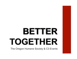 The Oregon Humane Society & C3 Events
 