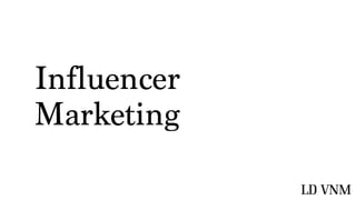 Influencer
Marketing
 