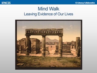 Mind Walk
Leaving Evidence of Our Lives
 