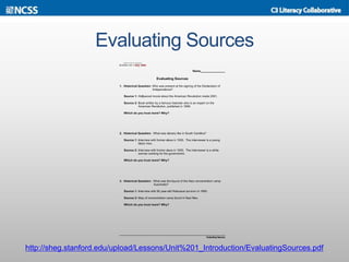 Evaluating Sources
http://sheg.stanford.edu/upload/Lessons/Unit%201_Introduction/EvaluatingSources.pdf
 