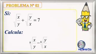 Si:
Calcula:
7
x
y
y
x
88
x
y
y
x
