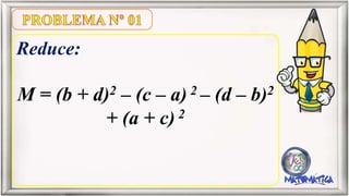 Reduce:
M = (b + d)2 – (c – a) 2 – (d – b)2
+ (a + c) 2