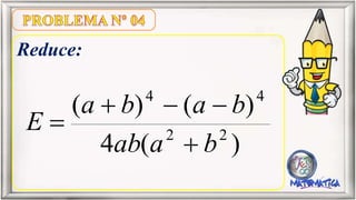 Reduce:
)(4
)()(
22
44
baab
baba
E
