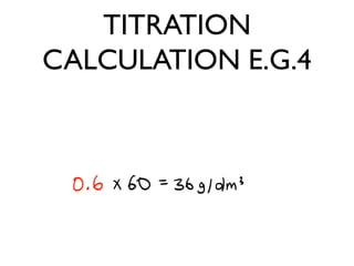 TITRATION
CALCULATION E.G.4
 