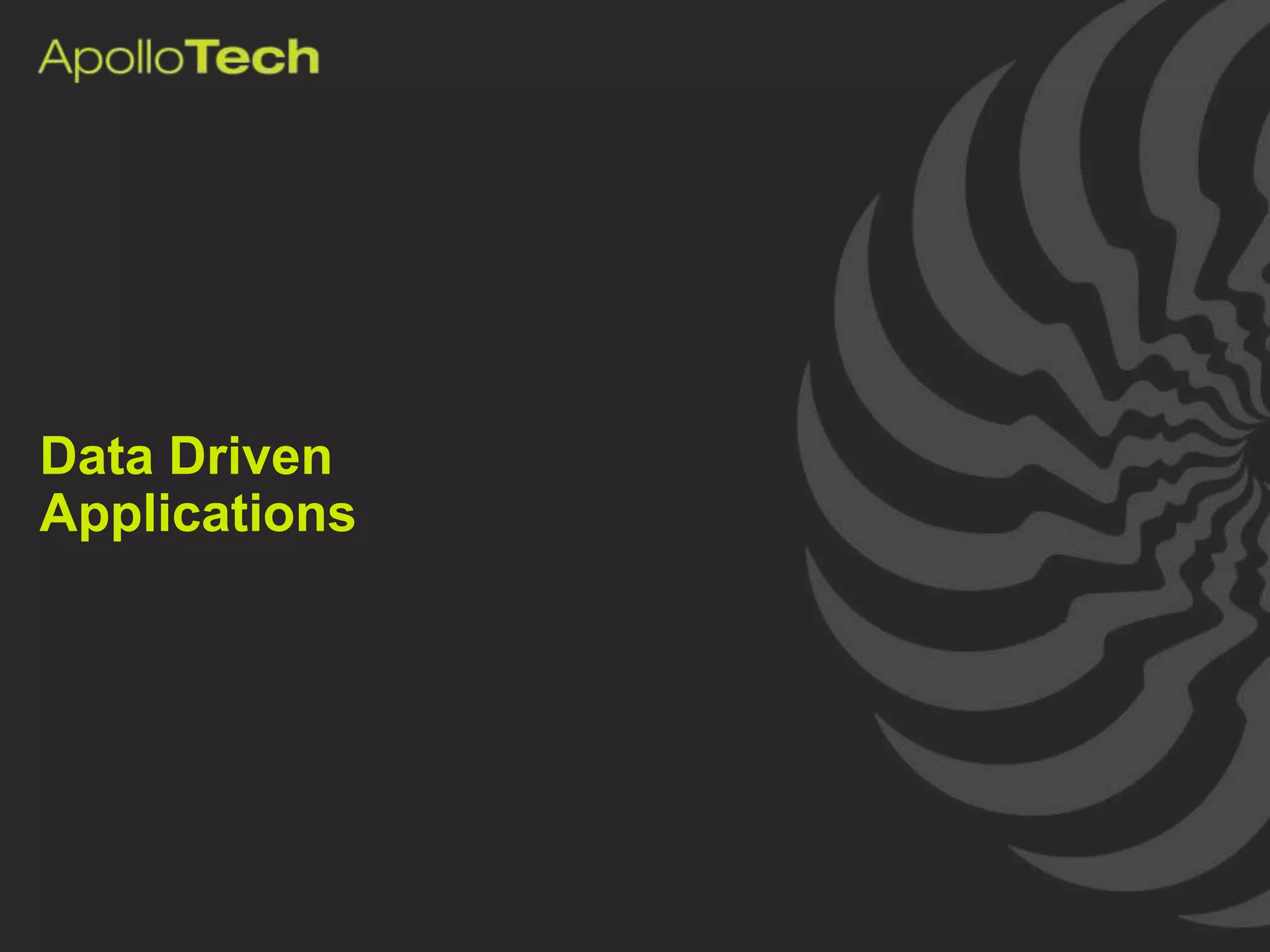 Data Driven
Applications




               © 2010 Apollo Group – Confidential & Proprietary   14
 