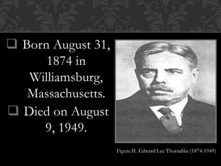  Born August 31,
1874 in
Williamsburg,
Massachusetts.
 Died on August
9, 1949.
 