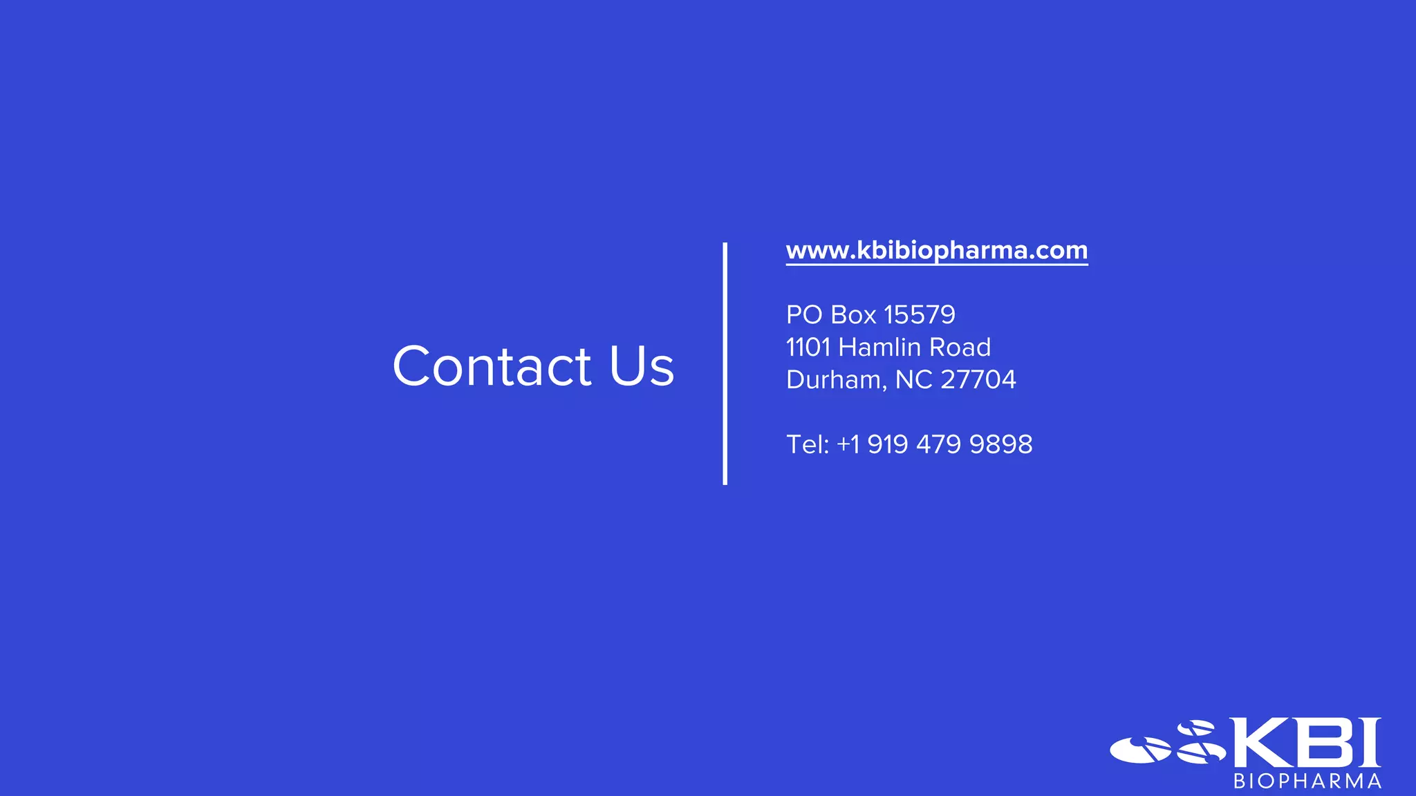 www.kbibiopharma.com
PO Box 15579
1101 Hamlin Road
Durham, NC 27704
Tel: +1 919 479 9898
Contact Us
 