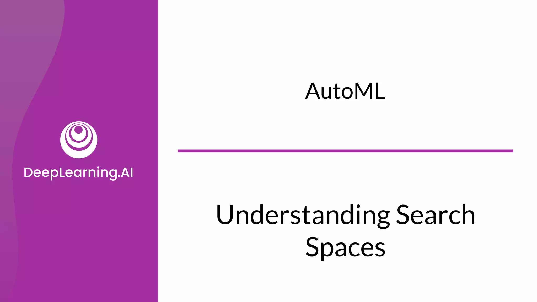 AutoML
Understanding Search
Spaces
 