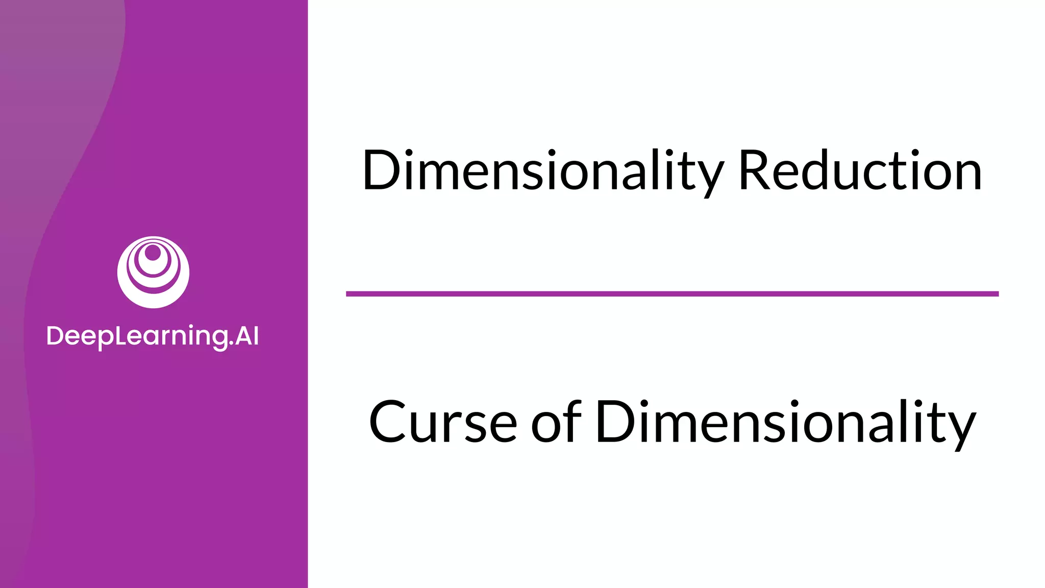 Dimensionality Reduction
Curse of Dimensionality
 