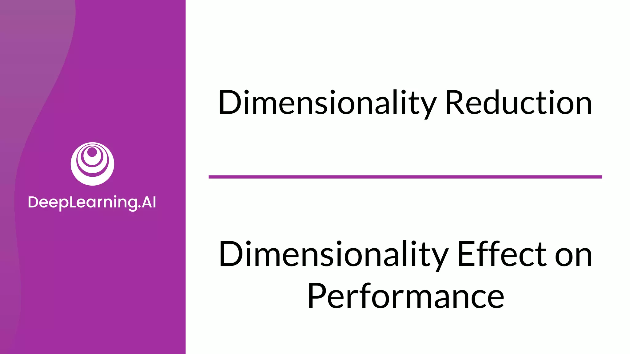 Dimensionality Reduction
Dimensionality Effect on
Performance
 