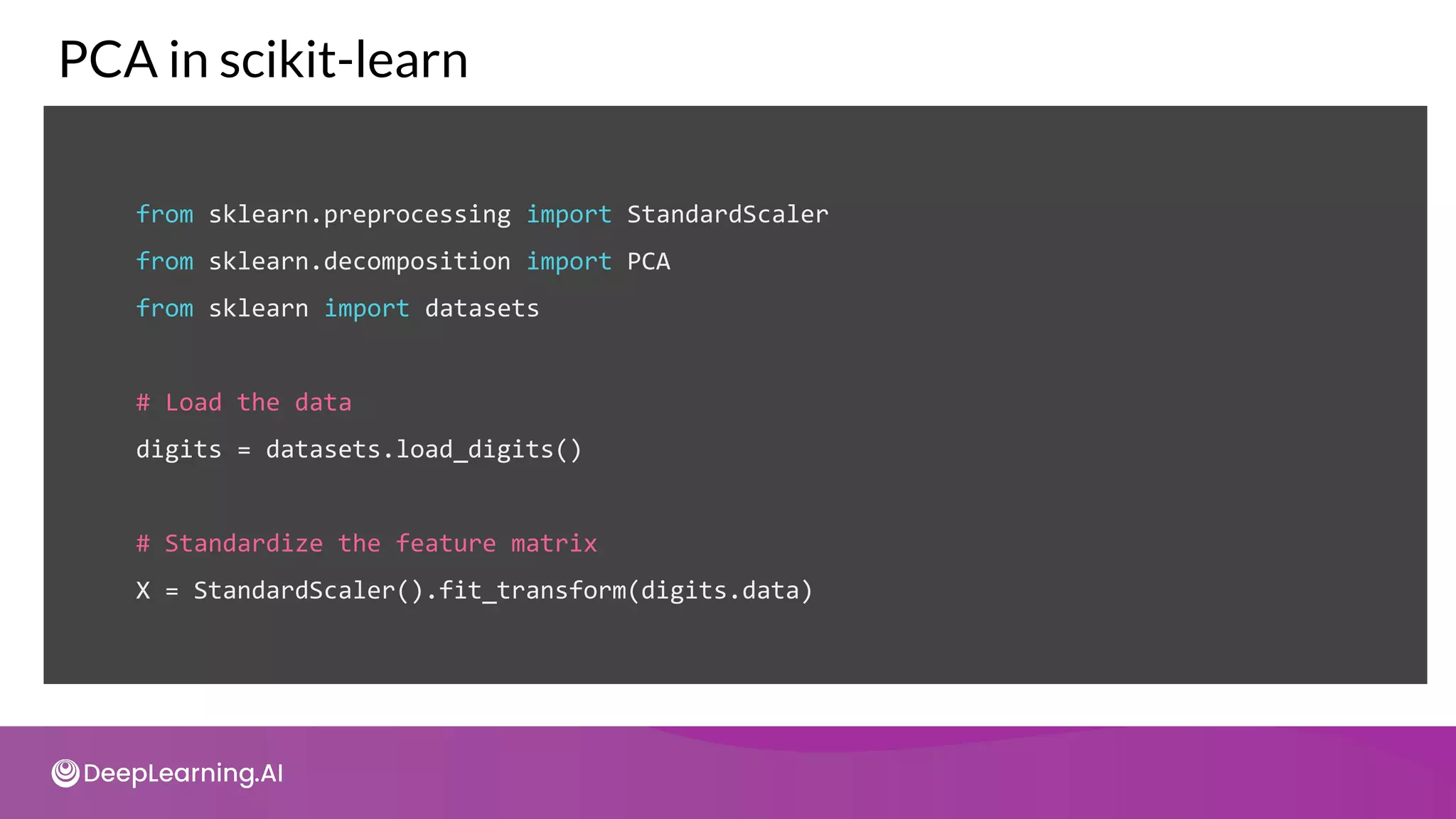 from sklearn.preprocessing import StandardScaler
from sklearn.decomposition import PCA
from sklearn import datasets
# Load the data
digits = datasets.load_digits()
# Standardize the feature matrix
X = StandardScaler().fit_transform(digits.data)
PCA in scikit-learn
 