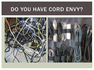 DO YOU HAVE CORD ENVY?
 