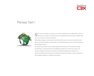 Pensez Vert !



            S
                 IM2 a pour but d’améliorer la vie des gens, et se veut donc respectueux d’une société durable, en luttant en

                 permanence pour le respect de l’environnement et en développant des produits qui soient compatibles avec

            celui-ci, tout comme leur processus de fabrication.

            SIM2 soutient les règles du Corporate Environmental Policy (CEP), basé sur la conviction que l’activité humaine

            doit avoir une influence positive sur l’environnement, et en souhaitant respecter la notion d’économie durable dans

            son développement global.

            Notre travail consiste toujours à trouver le parfait équilibre entre les besoins de l’environnement et la qualité,

            les performances, la valeur économique et les possibilités de recyclage de nos produits. Ainsi, grâce à une

            conception spécialement orientée et à des pratiques de management spécifiques, les améliorations sont

            constamment effectuées dans le respect de la conservation des ressources naturelles, et dans la minimisation du

            rejet de matériaux sensibles sur la qualité de l’environnement.
 