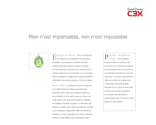 Rien n’est impensable, rien n’est impossible



          E     limination des déchets - Nous nous efforçons

                de rendre tous les composants de nos produits

          recyclables. Ceci passe par la nécessité de rendre
                                                                       P     roduction : sauvegarde de

                                                                             l’énergie - Nous travaillons

                                                                       dur pour améliorer la qualité de notre

          facilement identifiable chaque composant important           production et sur l’importance d’adopter

          lors de la destruction du produit, pour choisir ensuite la   une technologie propre, lors du choix de

          meilleure méthode pour son élimination ou son recyclage.     nos méthodes de production et de notre

          SIM2 s’est également engagé dans le projet de facilitation   équipement. Une preuve particulièrement

          d’élimination des produits dangereux, comme les lampes.      nette de ces efforts est donnée par la

                                                                       consommation électrique de SIM2 –
          Directive WEEE : La directive de l’Union Européenne
                                                                       diminuée de 25 % (24,88 %) entre 1999
          sur le WEEE (Waste from Electrical and Electronic
                                                                       et 2008 (consommation quotidienne
          Equipment) a été conçue pour protéger la qualité de
                                                                       par employé). Nos demandes en
          l’environnement et de la santé humaine au travers d’un
                                                                       consommation d’eau ont diminué de 80 %
          usage raisonné des ressources naturelles et l’adoption
                                                                       pendant la même période.
          de stratégies concertées de gestion de l’élimination des

          déchets, en tentant quand cela est possible leur recyclage

          ou leur réutilisation. Depuis 2008, SIM2 est membre de «

          Re-Media », une des associations concernant l’agrément

          collectif à la règle WEEE les plus importantes d’Italie.
 