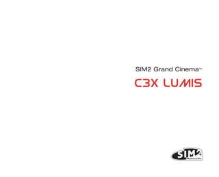 SIM2 Grand Cinema   TM




C3X LUMIS
 