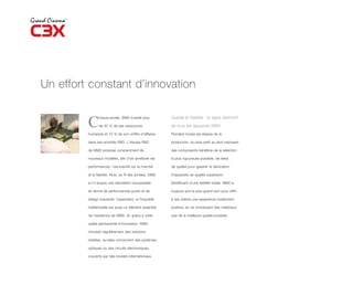 Un effort constant d’innovation


         C
                haque année, SIM2 investit plus            Qualité et fiabilité : le signe distinctif

                de 20 % de ses ressources                  de tous les appareils SIM2

         humaines et 10 % de son chiffre d’affaires        Pendant toutes les étapes de la

         dans ses activités R&D. L’équipe R&D              production, du plus petit au plus imposant

         de SIM2 propose constamment de                    des composants bénéficie de la sélection

         nouveaux modèles, afin d’en améliorer les         la plus rigoureuse possible, de tests

         performances, l’exclusivité sur le marché         de qualité pour garantir la fabrication

         et la fiabilité. Ainsi, au fil des années, SIM2   d’appareils de qualité supérieure

         a-t-il acquis une réputation insurpassée          bénéficiant d’une fiabilité totale. SIM2 a

         en terme de performances pures et de              toujours pris le plus grand soin pour offrir

         design industriel. Cependant, la Propriété        à ses clients une expérience totalement

         Intellectuelle est aussi un élément essentiel     positive, en ne choisissant des matériaux

         de l’existence de SIM2, et, grâce à cette         que de la meilleure qualité possible.

         quête permanente d’innovation, SIM2

         introduit régulièrement des solutions

         inédites, qu’elles concernent des systèmes

         optiques ou des circuits électroniques,

         couverts par des brevets internationaux.
 