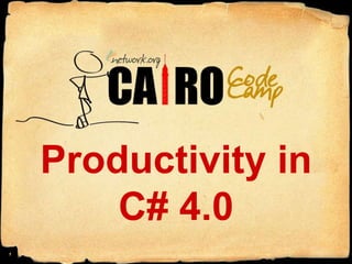 Productivity in C# 4.0 1 