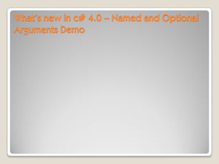 C# 4.0 - Whats New