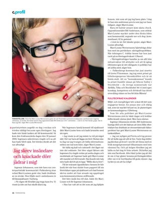 c.profil
                                                                                                                                             honom, inte som att jag tog hans plats. I dag
                                                                                                                                             är han min andreman precis som jag var hans
                                                                                                                                             tidigare, säger Mari-Louise.
                                                                                                                                                 Bara ett halvår senare kom nästa chock.
                                                                                                                                             Oppositionsrådet Bill Andersson, som stöttat
                                                                                                                                             Mari-Louise mycket under den första tiden
                                                                                                                                             som kommunråd, segnade ner och dog i kom-
                                                                                                                                             munhuset, 62 år gammal.
                                                                                                                                                 – Livet är så. Det händer grejer, säger Mari-
                                                                                                                                             Louise allvarligt.
                                                                                                                                                 Mari-Louise Wernerssons hjärtefråga delar
                                                                                                                                             hon med sin partiledare; näringslivspolitiken.
                                                                                                                                             När tidningen C. träffar henne har hon just
                                                                                                                                             varit på en företagarfrukost i Ullared.
                                                                                                                                                 – Näringslivsfrågor handlar ju om allt från
                                                                                                                                             infrastruktur till attityder och att få igång
                                                                                                                                             tillväxten igen är det viktigaste vi politiker har
                                                                                                                                             att jobba med, säger hon.
                                                                                                                                                 – Falkenbergs kommun har just utsetts
                                                                                                                                             till årets IT-kommun. Jag tog emot priset på
                                                                                                                                             Göteborgsoperan häromkvällen och är så
                                                                                                                                             himla stolt. Att en “bonnakommun” kunde
                                                                                                                                             ta priset framför näsan på Silicon Valley i
                                                                                                                                             Stockholm – de övriga nominerade var
                                                                                                                                             Järfälla, Täby och Stockholm! Att vi med egen
                                                                                                                                             kunskap, kompetens och drivkraft har drivit
                                                                                                                                             utveckling vidare en bra bit ifrån Märsta!

                                                                                                                                             FULLTECKNAD KALENDER
                                                                                                                                             Miljö- och energifrågor hör också till det som
                                                                                                                                             engagerar henne. En annan stor och viktig
                                                                                                                                             sak, som tar mycket tid just nu, är planeringen
                                                                                                                                             av kommundagarna i Göteborg.
                                                                                                                                                Som för alla politiker på Mari-Louise
                                                                                                                                             Wernerssons nivå är både dagar och kvällar
  TANKESTÄLLARE. Först fick Mari-Louise Wernerssons gode vän och företrädare på kommunrådsposten, partikamraten Ingemar                      fulltecknade nästan jämt. Men bara nästan.
  Johansson, en stroke. Ett halvår senare dog oppositionsrådet Bill Andersson mitt i valrörelsen. – Livet är så. Det händer grejer. Det är
  läxan jag fått, säger Mari-Louise Wernersson.                                                                                                 Ingemar Johanssons stroke, Bill Anderssons
                                                                                                                                             hastiga död och det faktum att även Bills efter-
» partistyrelsen ungefär en dag i veckan och                                 När Ingemars familj kommit till sjukhuset                       trädare har drabbats av stressrelaterade hälso-
  trivdes väldigt bra som egen företagare. Jag                            åkte Mari-Louise hem och hade krismöte med                         problem har gett Mari-Louise Wernersson en
  hade inte tänkt tanken att bli kommunråd. Så                            sin egen.                                                          tankeställare.
  kom den fruktansvärda dagen den 18 januari                                 – Jag visste ju att jag måste ta vid på något                      – Jag var nyligen på Previa och tog prover
  2006. Ingemars sekreterare ringde och sa att                            sätt. Det var bara att lägga om livet. Redan näs-                  för att kolla upp att allt är bra. Varje dag ställer
  han hade blivit sjuk. Det hördes direkt att det                         ta dag var jag tvungen att hålla informations-                     jag klockan på kvart i sex för att hinna med en
  var allvarligt.                                                         möten om vad som hänt, säger Mari-Louise.                          frisk morgonpromenad tillsammans med min
                                                                             Att hålla sig kall och rationell i det läget var                väninna Fia. Och på helgen försöker jag att
    Jag skrev insändare                                                   inte det enklaste. Det blev något lättare när
                                                                          Ingemars fru ringde redan på andra dagen och
                                                                                                                                             hålla en hel dag fri från arbete. Då kollar jag
                                                                                                                                             inte ens Facebook. Allra bäst tycker jag att det
    och knackade dörr                                                     meddelade att Ingemar hade gett Mari-Louise
                                                                          sitt mandat och förtroende. Han kunde inte tala
                                                                                                                                             är om vi har gäster hemma på lördagskvällen
                                                                                                                                             eller om vi är bortbjudna till goda vänner. Jag
    jädrar i mig!                                                         men hade skrivit på en lapp: ”Millis ska ta över”.
                                                                             Till de svåraste ögonblicken i hennes liv hör
                                                                                                                                             tycker ju om att ha roligt!

      Ingemar Johansson, som inte bara var cen-                           ändå det när hon räckte fram pappret till sin
  terpartistiskt kommunråd i Falkenberg utan                              företrädare uppe på sjukhuset och bad honom
  också Mari-Louises gode vän, hade drabbats                              skriva under att han avsade sig uppdraget
  av en stroke. Hon följde med i ambulansen in                            som kommunstyrelsens ordförande.
  till länssjukhuset i Varberg.                                              Det blev ändå bra till slut, både för Mari-
      – På vägen dit försökte jag ringa hans fru. Vi                      Louise och för Ingemar Johansson.
  visste ju inte om han skulle klara sig.                                    – Han har valt att se det som att jag hjälpte


  24 TIDNINGEN C    .
 