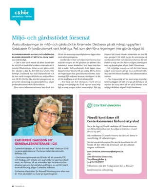 c & hör
CENTERFOLK I FARTEN




Miljö- och gårdsstödet försenat
Årets utbetalningar av miljö- och gårdsstöd är försenade. Det beror på att många uppgifter i
databasen för jordbruksmark varit felaktiga. Fel, som den förra regeringen inte gjorde något åt.
ALLIANSREGERINGEN HAR NU LAGT NÄSTAN 300             till att de ansvariga myndigheterna ligger efter     förstod att vissa bönder riskerade att inte få
MILJONER KRONOR PÅ ATT RÄTTA TILL FELEN, VILKET      med utbetalningarna.                                 sina pengar i tid bjöd jag in de ansvariga på
var nödvändigt.                                          Jordbruksverket och länsstyrelserna har          Jordbruksverket och länsstyrelserna för att
   – Om vi inte hade rättat till felen kunde det     målsättningen att 90 procent av stöden ska           förhöra mig om det fanns något ytterligare
ha lett till att enskilda brukare riskerade att få   betalas ut innan årsskiftet. Sett över hela lan-     som jag kunde göra, säger Eskil Erlandsson.
betala tillbaka stora delar av sitt gårdsstöd.       det är målet fullt realistiskt, dock ligger vissa       Det entydiga svaret var att det inte fanns
Det skulle också ha lett till stora böter för        länsstyrelser sämre till än andra. Detta trots       något som kunde göras från politiskt håll,
Sverige. Danmark har haft liknande fel och           att regeringen har gett länsstyrelserna sam-         utan att det främst handlar om administrativa
de har varit tvungna att böta en miljard kro-        manlagt 120 miljoner kronor ytterligare i år för     rutiner.
nor till EU. Det är lika mycket pengar som en        att de ska klara av att få ut stöden i tid.             – Nu hoppas jag att de ansvariga myndig-
procents sänkning av egenavgifterna, säger               – För mig har det viktigaste varit att så        heterna lägger allt sitt krut på att betala ut så
jordbruksminister Eskil Erlandsson.                  många som möjligt ska få så mycket som möj-          mycket de bara orkar så att så få bönder som
   Den extra administrationen har dock lett          ligt av sina pengar så fort som möjligt. När jag     möjligt drabbas, säger Eskil Erlandsson.




                                                                                      Föreslå kandidater till
                                                                                      Centerkvinnornas förbundsstyrelse!
                                                                                      Nu är det dags att föreslå kandidater till Centerkvinnornas
                                                                                      nya förbundsstyrelse som ska väljas av stämman i Lund
                                                                                      den 23-25 april.
                                                                                      Alla medlemmar i Centerkvinnorna har rätt att lämna in
                                                                                      namnförslag till valberedningen.
   CATHERINE ISAKSSON NY
                                                                                      Skicka kontaktinformation för den/de kandidater du vill
   GENERALSEKRETERARE I CIS                                                           föreslå till Ann-Christine Simonsson som är valbered-
   Catherine Isaksson, 47 år, blir från och med 1 februari 2010
                                                                                      ningens ordförande:
   ny generalsekreterare i Centerpartiets Internationella                             ann-christine.simonsson@swipnet.se
   Stiftelse, CIS.                                                                    eller
   – Det känns spännande att få bidra till att utveckla CIS                           Ann-Christine Simonsson,
   och fördjupa det arbete som jag hittills har gjort på ideell                       Torp Östergården 3,
   basis. Att få bidra till att människor kan förändra sin livs-                      514 61 DALSTORP
   situation genom demokratiutveckling är en oerhört stark                            Välkommen med ditt förslag senast den 15 februari!
   drivkraft för mig, säger Catherine Isaksson.
                                                                                      Centerkvinnornas valberedning
   Catherine efterträder Siv Ramsell Westberg som efter mer
   än 10 år på posten nu slutar på egen begäran.




             .
30 TIDNINGEN C
 