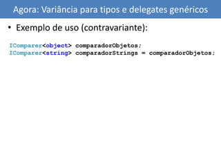 Não funcionamMétodos de extensãoLINQ (depende de métodos de extensão)