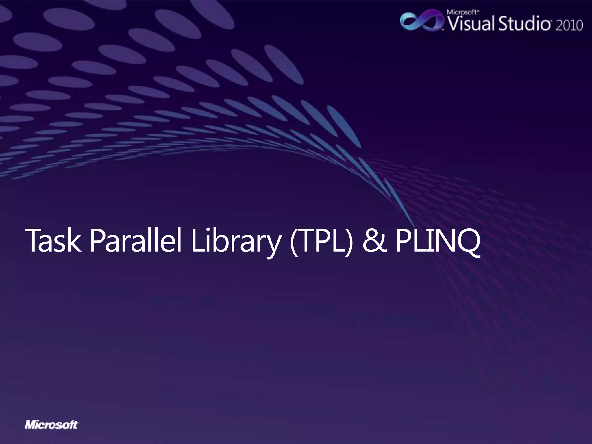 Task Parallel Library (TPL) & PLINQ