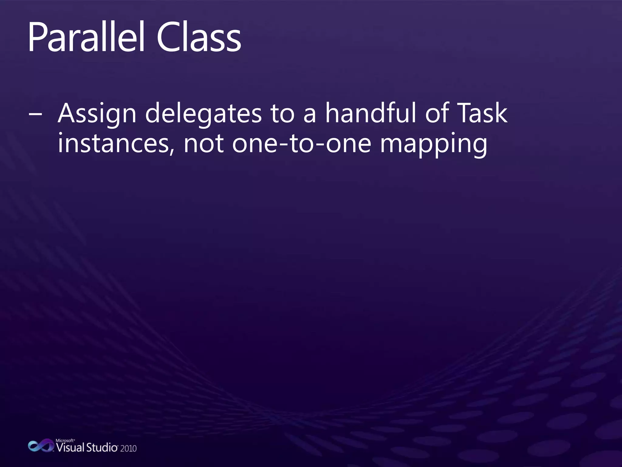 Parallel ClassAssign delegates to a handful of Task instances, not one-to-one mapping