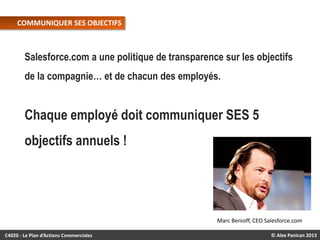 COMMUNIQUER SES OBJECTIFS

Salesforce.com a une politique de transparence sur les objectifs
de la compagnie… et de chacun ...