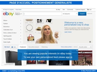 © Alex Panican 2014C4021 - Le marketing et les NTIC
PAGE D’ACCUEIL: POSITIONNEMENT GENERALISTE
 