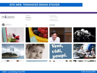 © Alex Panican 2014C4021 - Le marketing et les NTIC
TENDANCES DE MISE EN PAGE
SITE WEB: TENDANCES DESIGN STICKER
 