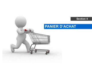 © Alex Panican 2014C4021 - Le marketing et les NTIC
Le Panier d’achat
PANIER D’ACHAT
Section 4
 