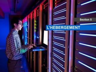 © Alex Panican 2014C4021 - Le marketing et les NTIC
L’HEBERGEMENT
Section 5
 
