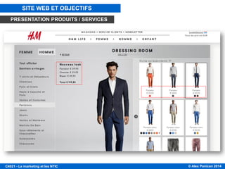 © Alex Panican 2014C4021 - Le marketing et les NTIC
SITE WEB ET OBJECTIFS
PRESENTATION PRODUITS / SERVICES
 