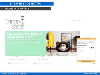 © Alex Panican 2014C4021 - Le marketing et les NTIC
SITE WEB ET OBJECTIFS
RELATION CLIENTELE
 
