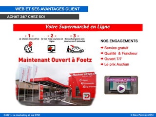 © Alex Panican 2014C4021 - Le marketing et les NTIC
LA VALEUR POUR LE CLIENT: FACILITÉ, CONFORT
WEB ET SES AVANTAGES CLIENT
ACHAT 24/7 CHEZ SOI
 