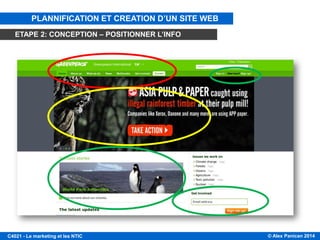 © Alex Panican 2014C4021 - Le marketing et les NTIC
PLANNIFICATION ET CREATION D’UN SITE WEB
ETAPE 2: CONCEPTION – POSITIONNER L’INFO
 