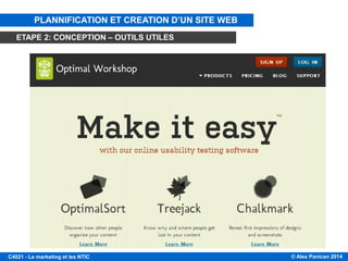 © Alex Panican 2014C4021 - Le marketing et les NTIC
PLANNIFICATION ET CREATION D’UN SITE WEB
ETAPE 2: CONCEPTION – OUTILS UTILES
 