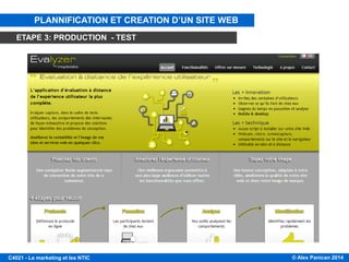 © Alex Panican 2014C4021 - Le marketing et les NTIC
PLANNIFICATION ET CREATION D’UN SITE WEB
ETAPE 3: PRODUCTION - TEST
 