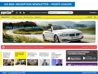© Alex Panican 2014C4021 - Le marketing et les NTIC
LES BDD: INSCRIPTION NEWSLETTER – POINTS CHAUDS
 