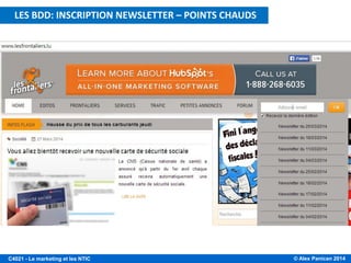 © Alex Panican 2014C4021 - Le marketing et les NTIC
INSCRIPTION NEWSLETTER: POINTS CHAUDS ?LES BDD: INSCRIPTION NEWSLETTER – POINTS CHAUDS
 